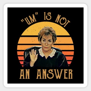 Um Is Not An Answe Judge Judy Sticker